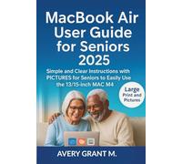 MacBook Air User Guide for Seniors 2025: Simple and Clear Instructions with PICTURES for Seniors to Easily Use the 13/15-Inch MAC M4