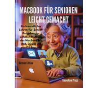 MacBook für Senioren leicht gemacht: Ein freundlicher Schritt-für-Schritt-Ratgeber zur sicheren Nutzung des MacBook Air (M4, 2025) mit macOS Sequoia