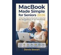 MacBook Made Simple for Seniors 2026: A Fear-Free, Step-by-Step Guide to Using Your Mac with Confidence-No Tech Skills Required