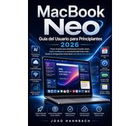 MacBook Neo Guía del usuario para principiantes 2026: Pasos sencillos para desbloquear el poder cotidiano, la inteligencia de Apple y la productividad ... inicial hasta las habilidades prácticas.