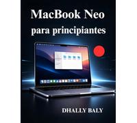 MacBook Neo para principiantes: Aprende sobre la configuración, las aplicaciones, los ajustes las funciones de productividad de macOS
