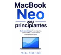 MacBook Neo para principiantes: Guía práctica para configurar, personalizar y aprovechar al máximo tu Mac
