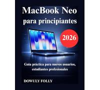 MacBook Neo para principiantes: Guía práctica para nuevos usuarios, estudiantes profesionales