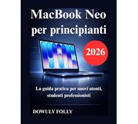 MacBook Neo per principianti: La guida pratica per nuovi utenti, studenti professionisti