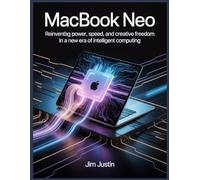 MACBOOK NEO: Reinventing Power, Speed, and Creative Freedom in a New Era of Intelligent Computing
