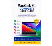 MacBook Pro Complete User Guide 2026: A Practical Step-by-Step Manual to Master macOS Sonoma, Apple Silicon, Hidden Features, Tips, Troubleshooting & Essential Shortcuts for Beginners and Seniors
