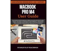 MACBOOK PRO M4 2025 USER GUIDE: Eine Schritt-für-Schritt-Anleitung zur Beherrschung Ihres M4 Chip Pro/Max-Laptops: Learn Setup, macOS Sequoia, Apple ... Fehlerbehebung, Anpassung und Pro-Funktionen