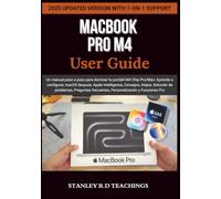 MACBOOK PRO M4 2025 USER GUIDE: Un manual paso a paso para dominar tu portátil M4 Chip Pro/Max: Aprende a configurar, macOS Sequoia, Apple ... frecuentes, Personalización y Funciones Pro