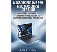 MACBOOK PRO (M5 PRO & M5 MAX CHIPS) USER GUIDE: AN EASY-TO-FOLLOW MANUAL FOR LEARNING WITH HELPFUL TIPS AND EVERYTHING YOU NEED TO USE YOUR MAC 2026