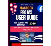 MacBook Pro M5 User Guide: Easy to Follow MANUAL with PICTURES to Master Your New Device in no Time