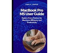 MacBook Pro M5 User Guide: Explore Every Feature for Maximum Efficiency and Productivity