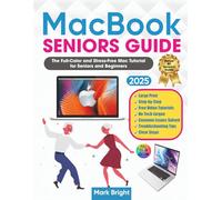 MACBOOK SENIORS GUIDE: The Full-Color and Stress-Free Mac Tutorial for Seniors and Beginners