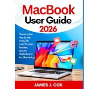MacBook User Guide 2026: The complete step by step manual to macOS setup, features, security, shortcuts and troubleshooting