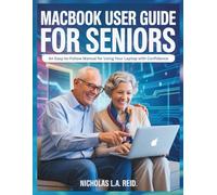 MacBook User Guide for Seniors: An Easy-to-Follow Manual for Using Your Laptop with Confidence