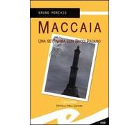 Maccaia. Una settimana con Bacci Pagano