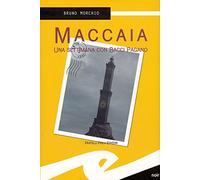 Maccaia. Una settimana con Bacci Pagano