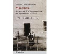 Maccarese. Storia sociale di un'impresa agricola dell'Agro romano 1870-1998