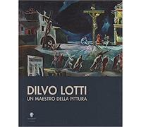 Macchi,Luca. - Dilvo Lotti. Un maestro della pittura.