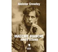 Macchie bianche. Testo inglese a fronte - Crowley Aleister