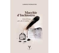 Macchie d'inchiostro. Lirica del vento sulle zolle di Calabria - Paternost...