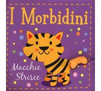 Macchie e strisce. I morbidini. Ediz. a colori