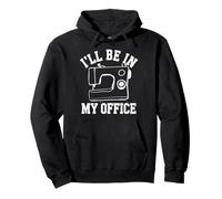 Macchina da cucire divertente per sarta con scritta "I'll Be In My Office" Felpa con Cappuccio