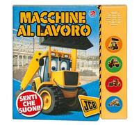 Macchine al lavoro. Ediz. a colori