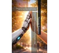 Macchine che pensano Uomini che credono: Materialismo Scientista: A.I. ultimo atto di sfida alla Spiritualità e alla Coscienza