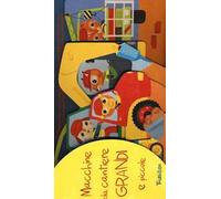 Macchine da cantiere grandi e piccole. Ediz. illustrata