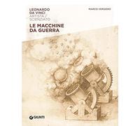Macchine da guerra. Leonardo Da Vinci. Artista / scienziato