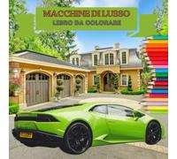 Macchine di Lusso: Libro da Colorare di Auto Sportive per Adulti e Ragazzi