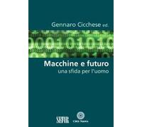 Macchine e futuro. Una sfida per l'uomo