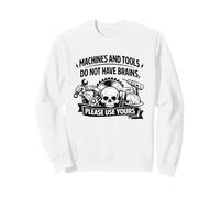 Macchine e Strumenti Non Hanno cervelli Che usano Il Tuo Regalo di Sicurezza Felpa