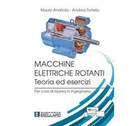 Macchine Elettriche Rotanti - Teoria ed Esercizi - Per corsi di laurea in Ingegneria