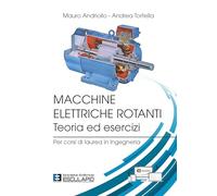 Macchine Elettriche Rotanti - Teoria ed Esercizi - Per corsi di laurea in Ingegneria