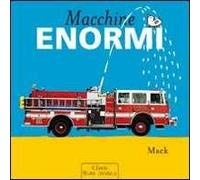 Macchine enormi. Ediz. illustrata