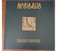 Macchine imperfette-Imperfect machines. Ediz. bilingue di Maria Rita De Giorgio