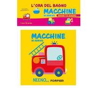 Macchine in arrivo. L'ora del bagno. Bagnetto sonoro. Ediz. a colori