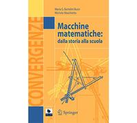 Macchine matematiche: dalla storia alla scuola. Con CD-ROM