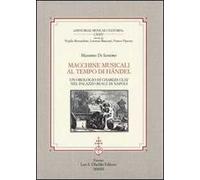 Macchine musicali al tempo di Händel. Un orologio di Charles Clay nel Palazzo Reale di Napoli