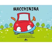 Macchinina. Una storia di generosità e speranza. Ediz. a colori