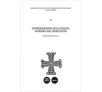 Macciocca,Gabriella. - Introduzione alla lingua di Roma nel Duecento.