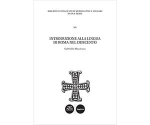 Macciocca,Gabriella. - Introduzione alla lingua di Roma nel Duecento.