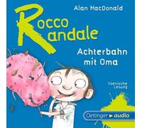 Macdonald,Alan - Rocco Randale - Achterbahn mit Oma: Szenische Lesung