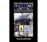 MacDonald Daly Politics and the Scottish Language and other collecte (Tascabile)