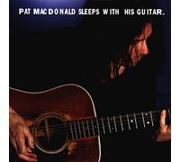 MACDONALD, PAT - SLEEPS WITH HIS GUITAR
