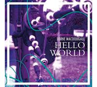 MACDOUGALL, LORNE - HELLO WORLD
