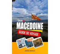MACÉDOINE GUIDE DE VOYAGE 2026: Explorez les sites archéologiques, les sentiers de montagne et la cuisine traditionnelle du nord de la Grèce