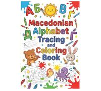 Macedonian Alphabet Tracing and Coloring Book: Learn Macedonian Letters with Fun Tracing Activities and Coloring Pages for Kids Ages 3-7