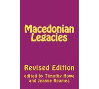 Macedonian Legacies: Studies in Ancient Macedonian History in Honour of Eugene